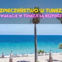 Tunezja: Bezpieczne wakacje? Sprawdź MSZ i porady eksperta!
