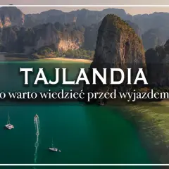 Piękne krajobrazy Tajlandii, idealne na wycieczkę. Zobacz, co warto wiedzieć przed wyjazdem do tego raju.