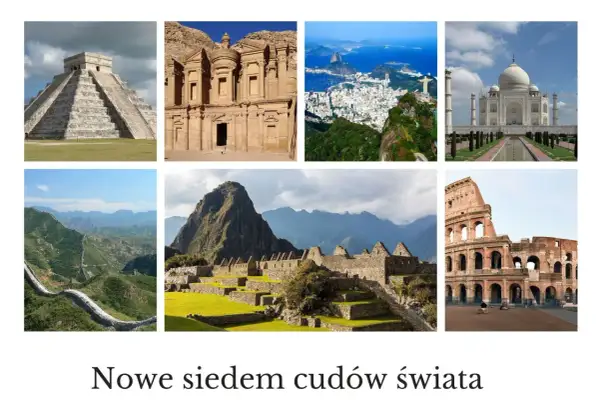Nowe siedem cudów świata: piramida Chichen Itza, Petra, Rio de Janeiro, Tadź Mahal, Wielki Mur Chiński, Machu Picchu, Koloseum.