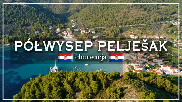Półwysep Pelješac w Chorwacji, z widokiem na turkusowe morze, zielone wzgórza i urokliwe miasteczko.